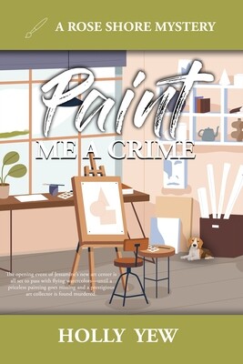 Paint Me a Crime (A Rose Shore Mystery, Book 1)