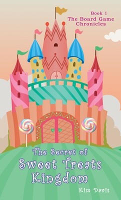 The Secret of Sweet Treats Kingdom (The Board Game Chronicles, Book 1)