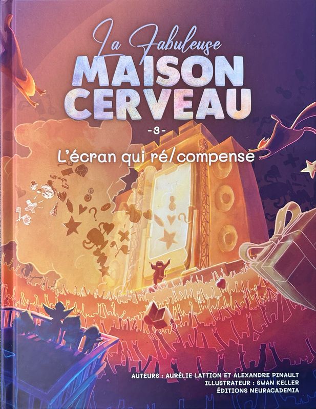 La Fabuleuse Maison Cerveau tome 3 - L’écran qui ré/compense