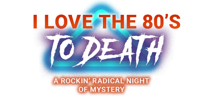 80's Theme Murder Mystery Night!