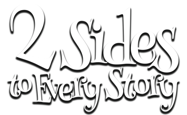 2 Sides to Every Story