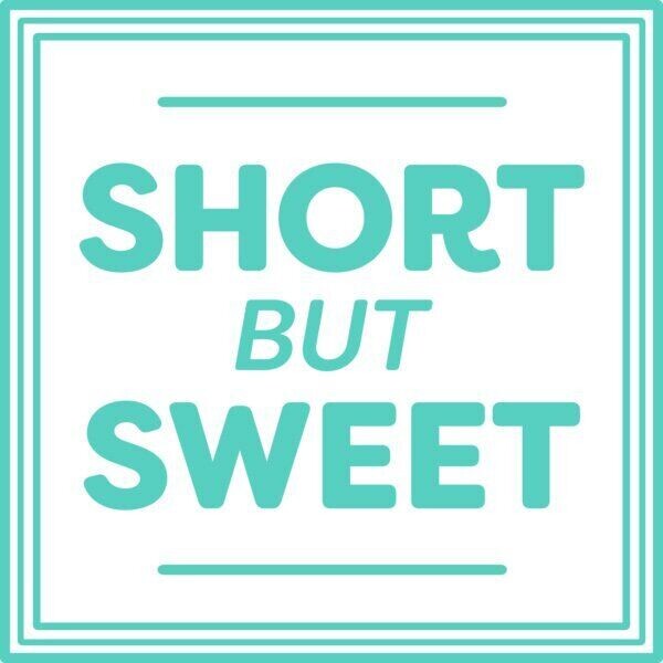 Short But Sweet