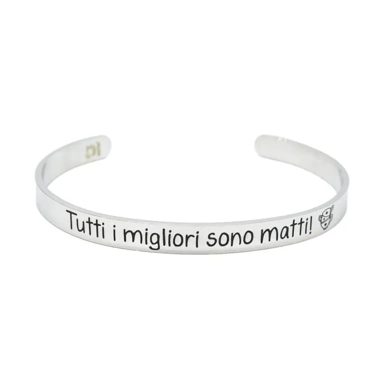 Bracciale rigido “Tutti i migliori sono matti”