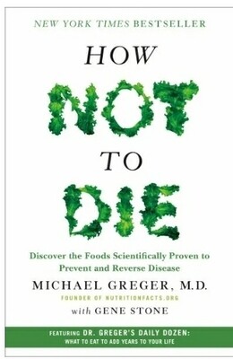 How Not to Die - Dr. Michael Greger, M.D.