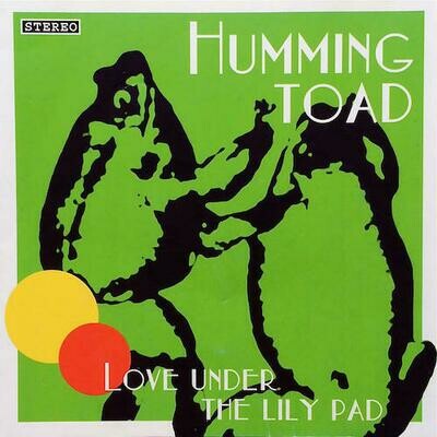 Humming Toad - Love Under the Lily Pad CD