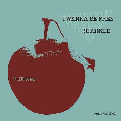 b-flower - I Wanna Be Free c/w Sparkle 7" single