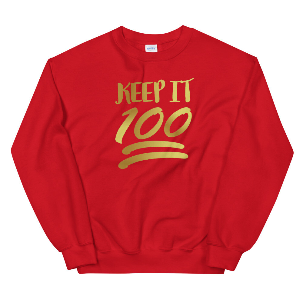 KEEP IT 100 UNISEX SWEATSHIRT