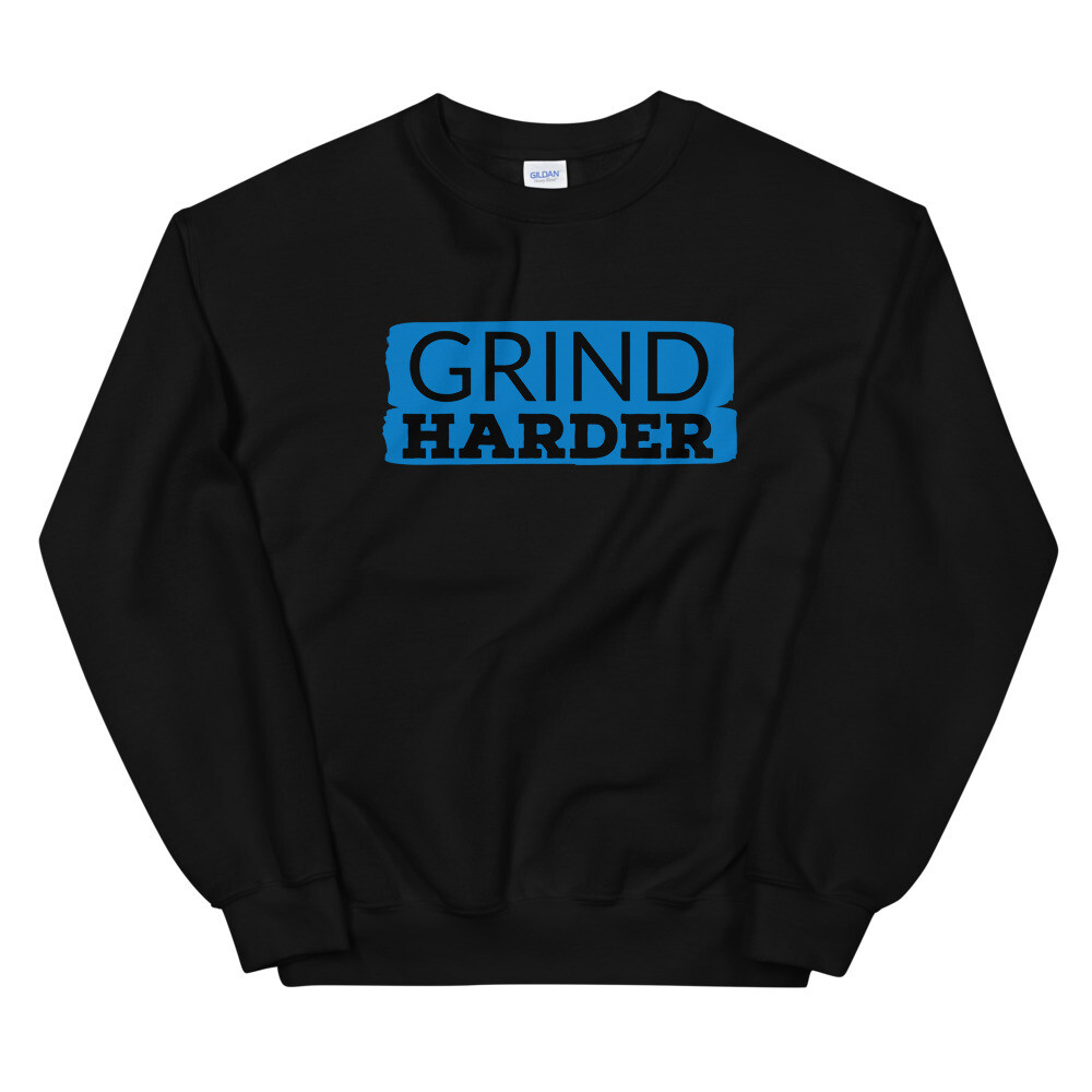 GRIND HARDER UNISEX SWEATSHIRT