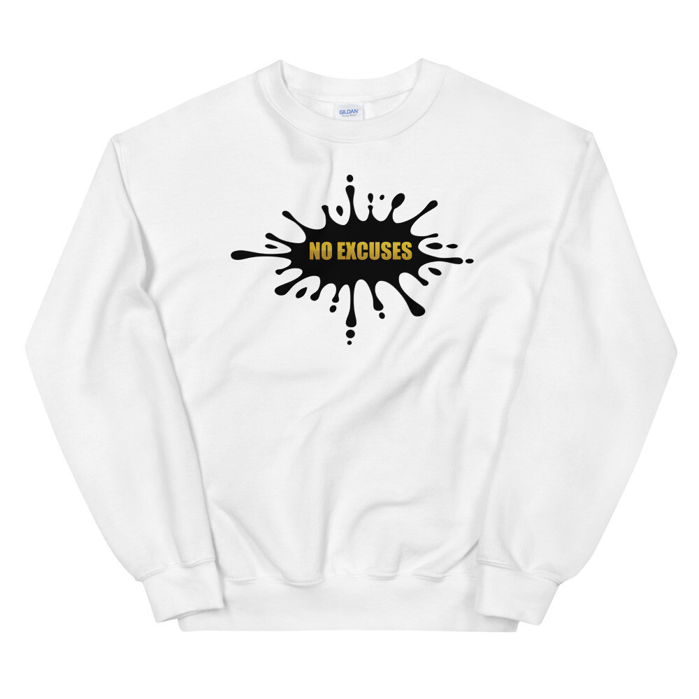 NO EXCUSES UNISEX SWEATSHIRT