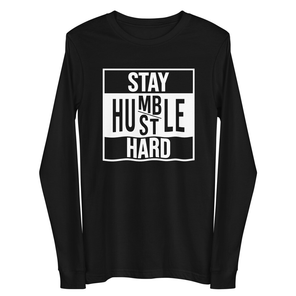 STAY HUMBLE HUSTLE HARD UNISEX LONG SLEEVE