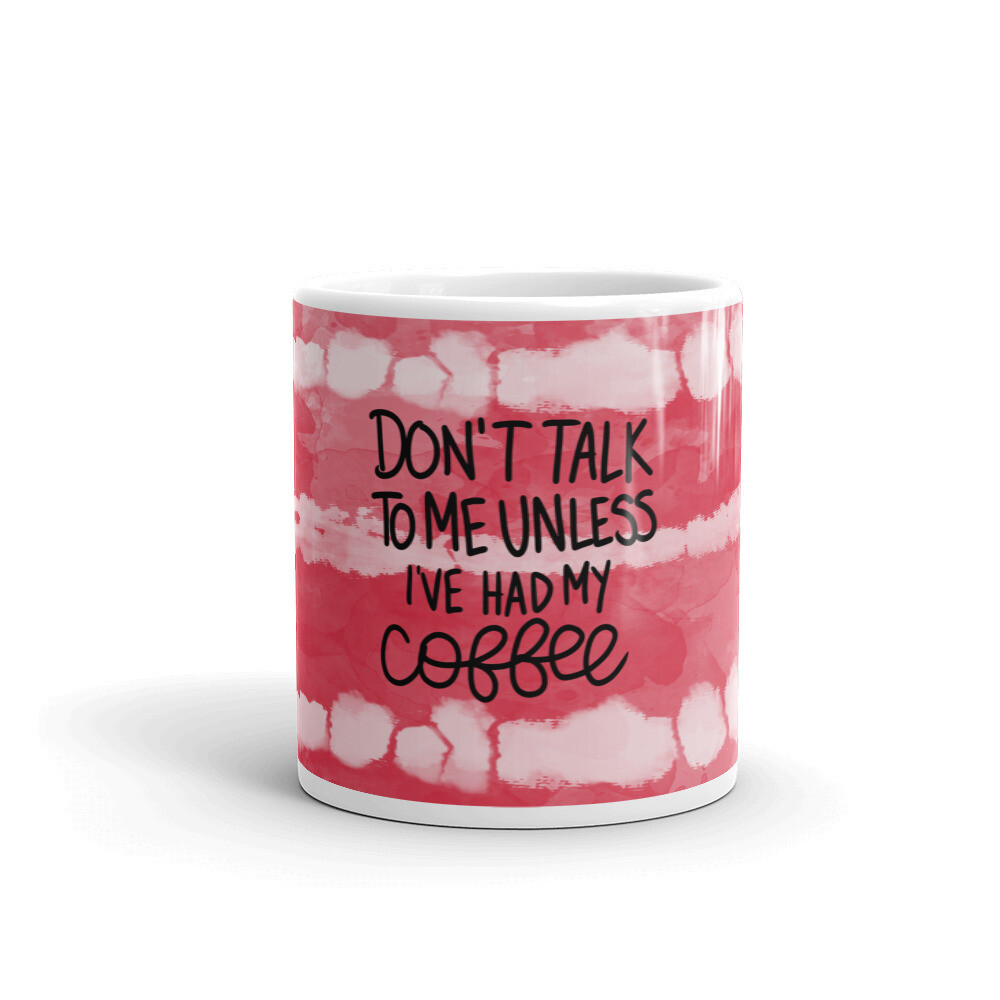 MUGS - DON&#39;T TALK TO ME TIE DYE
