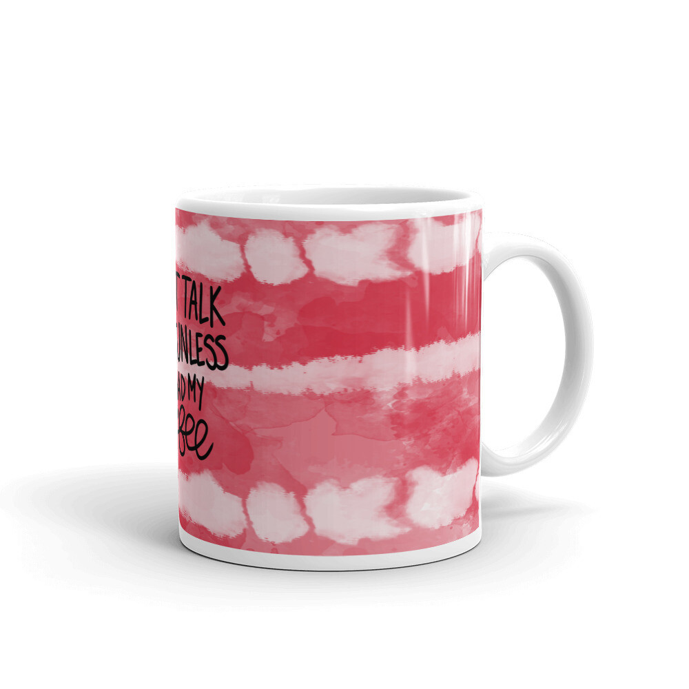 MUGS - DON&#39;T TALK TO ME TIE DYE, Size: 11oz