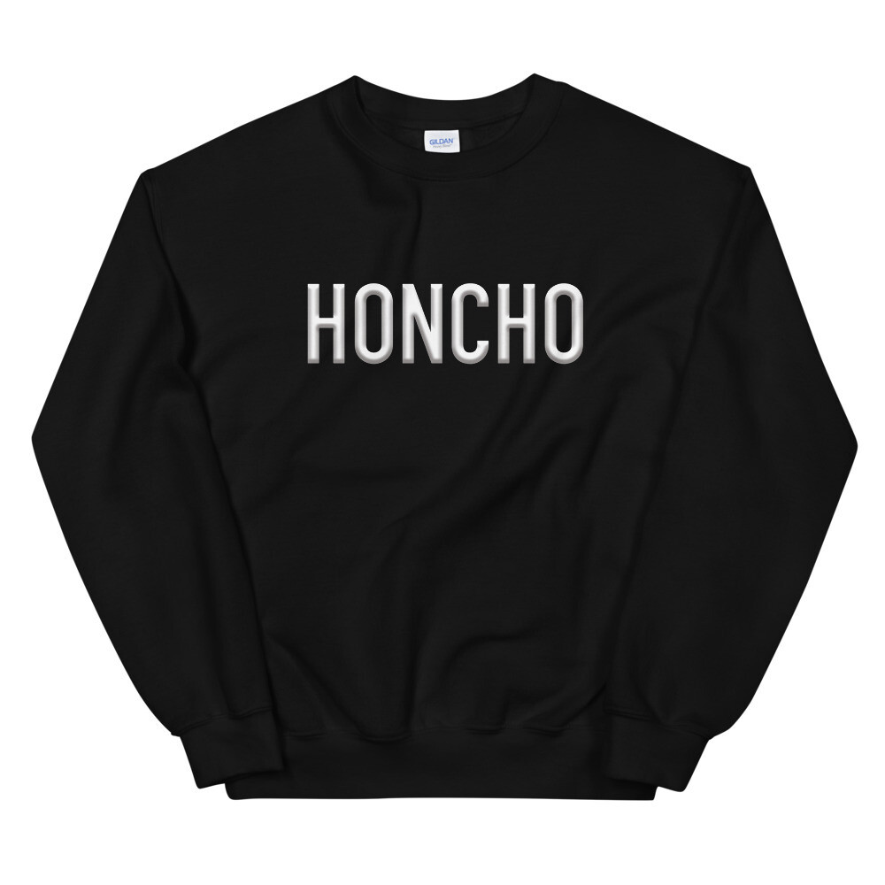 HONCHO (WHT FONT) SWEATSHIRT