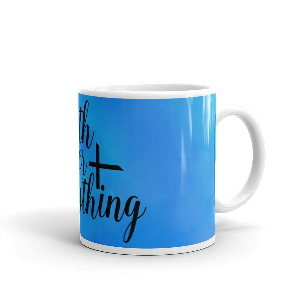 MUGS - FAITH OVER EVERYTHING, Size: 11oz