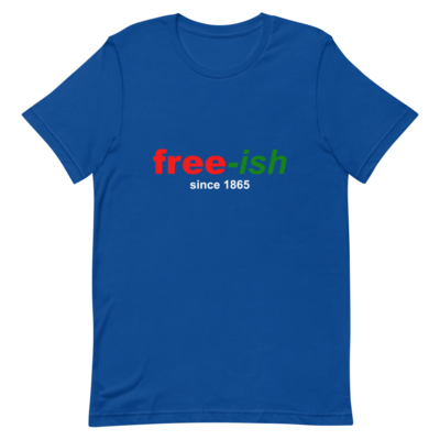 FREE-ISH (COLOR) SHORT-SLEEVE UNISEX T-SHIRT 