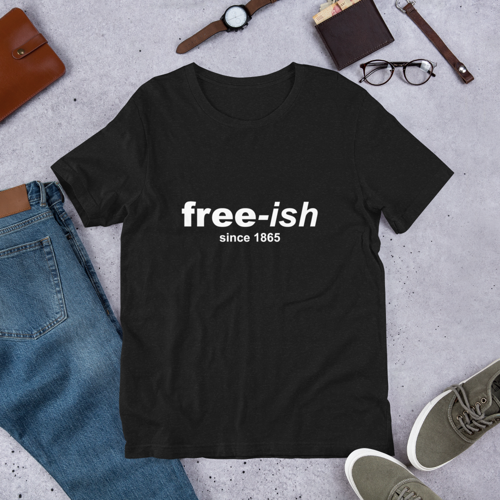 FREE-ISH (WHITE) SHORT-SLEEVE UNISEX T-SHIRT 