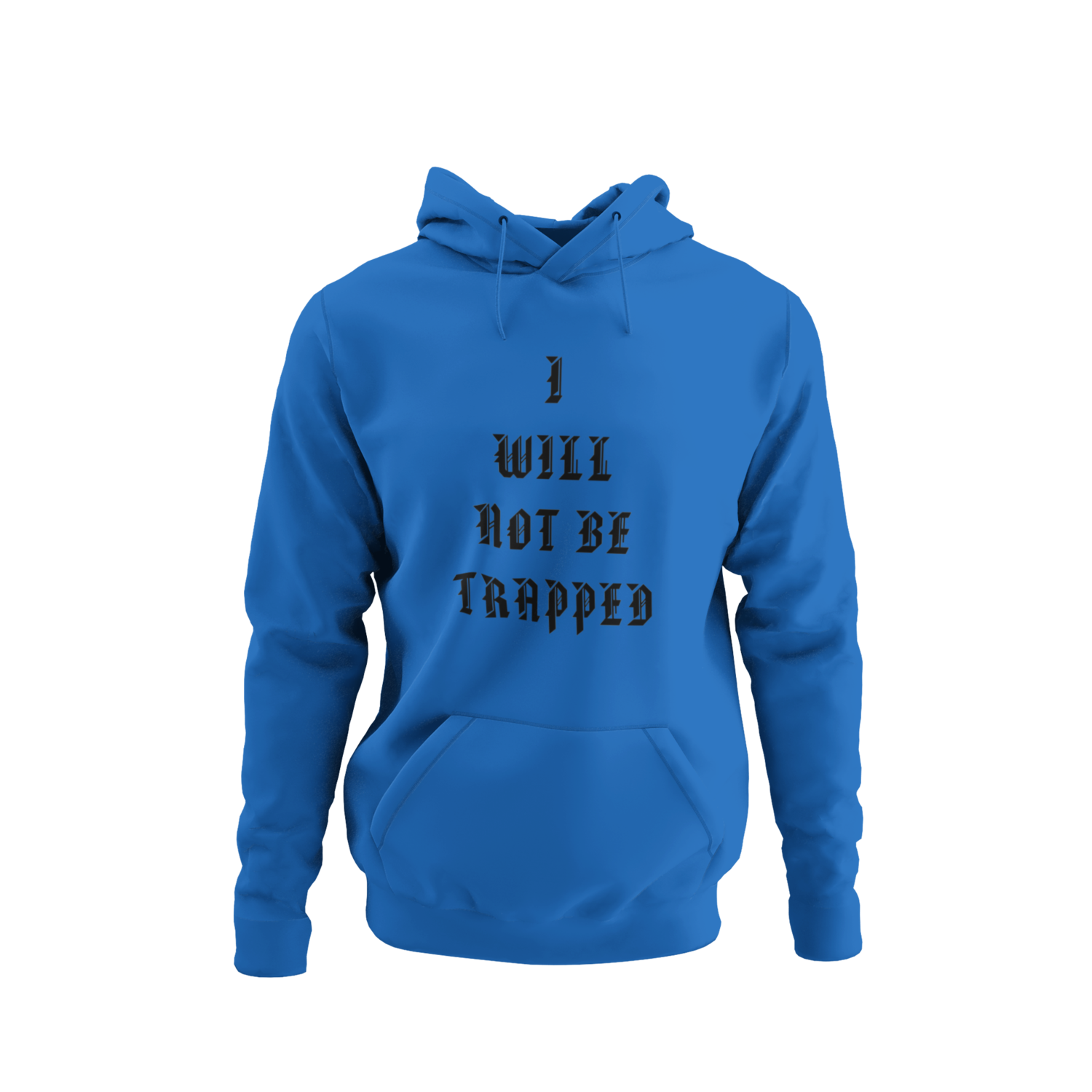 I Will Not Be Trapped Hoodie
