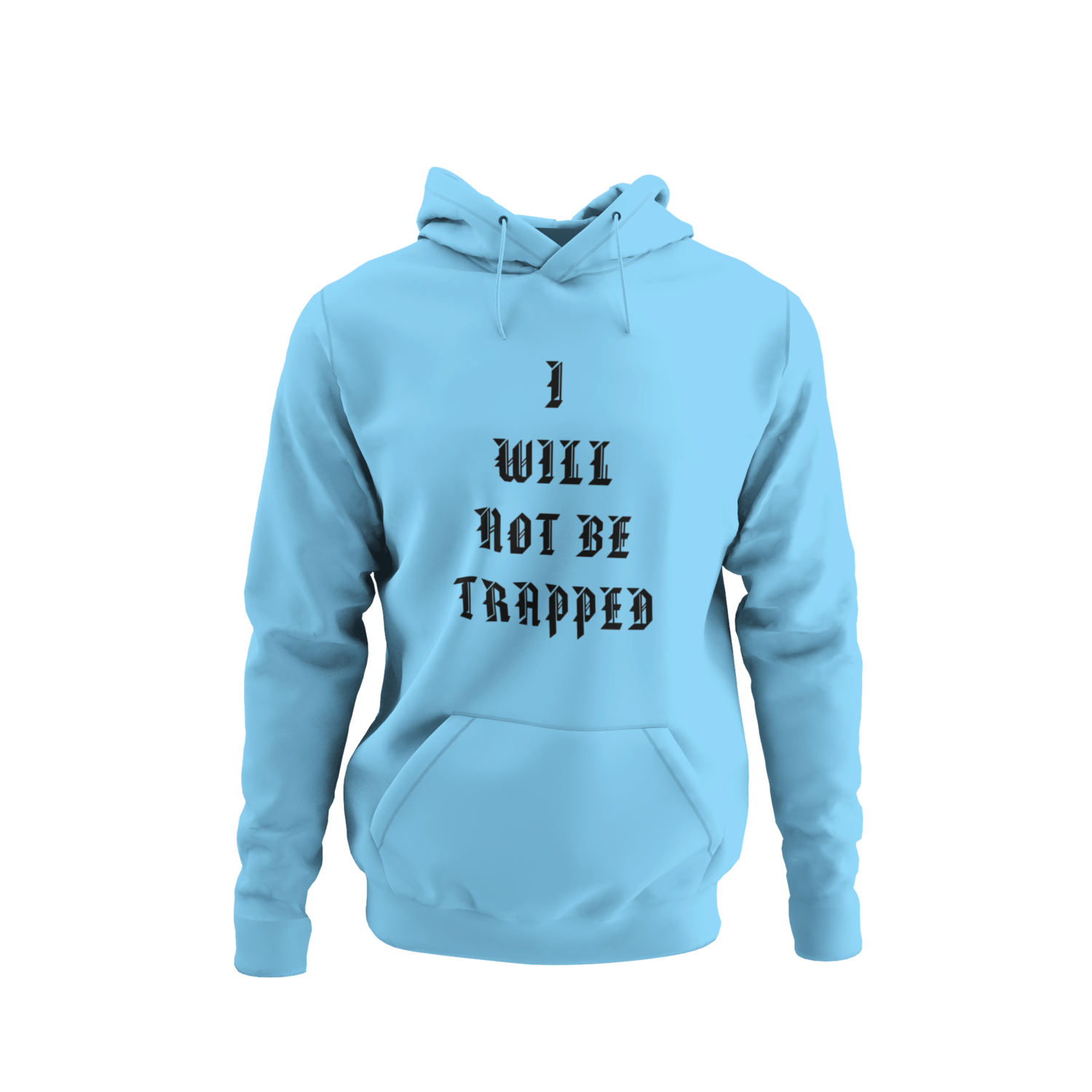 I Will Not Be Trapped Hoodie