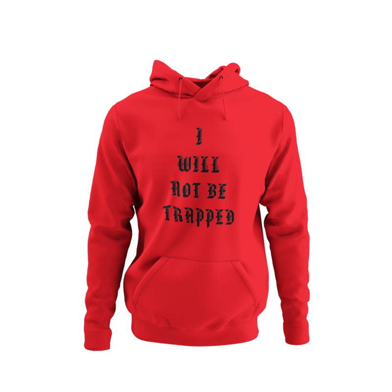 I Will Not Be Trapped Hoodie