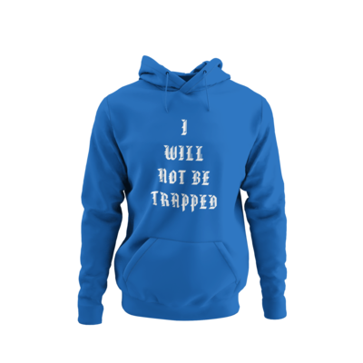I Will Not Be Trapped Hoodie
