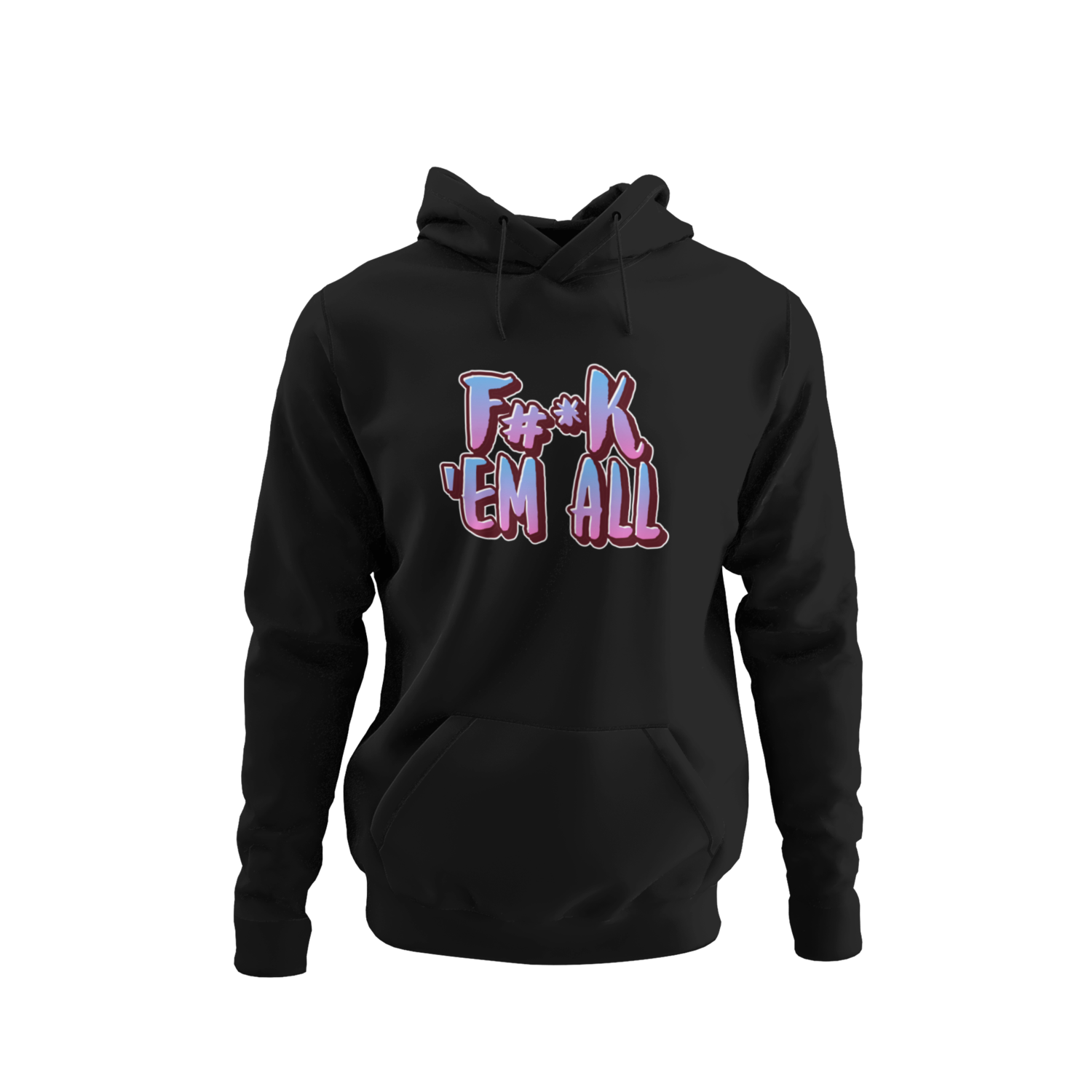 F#*k Em All Hoodie