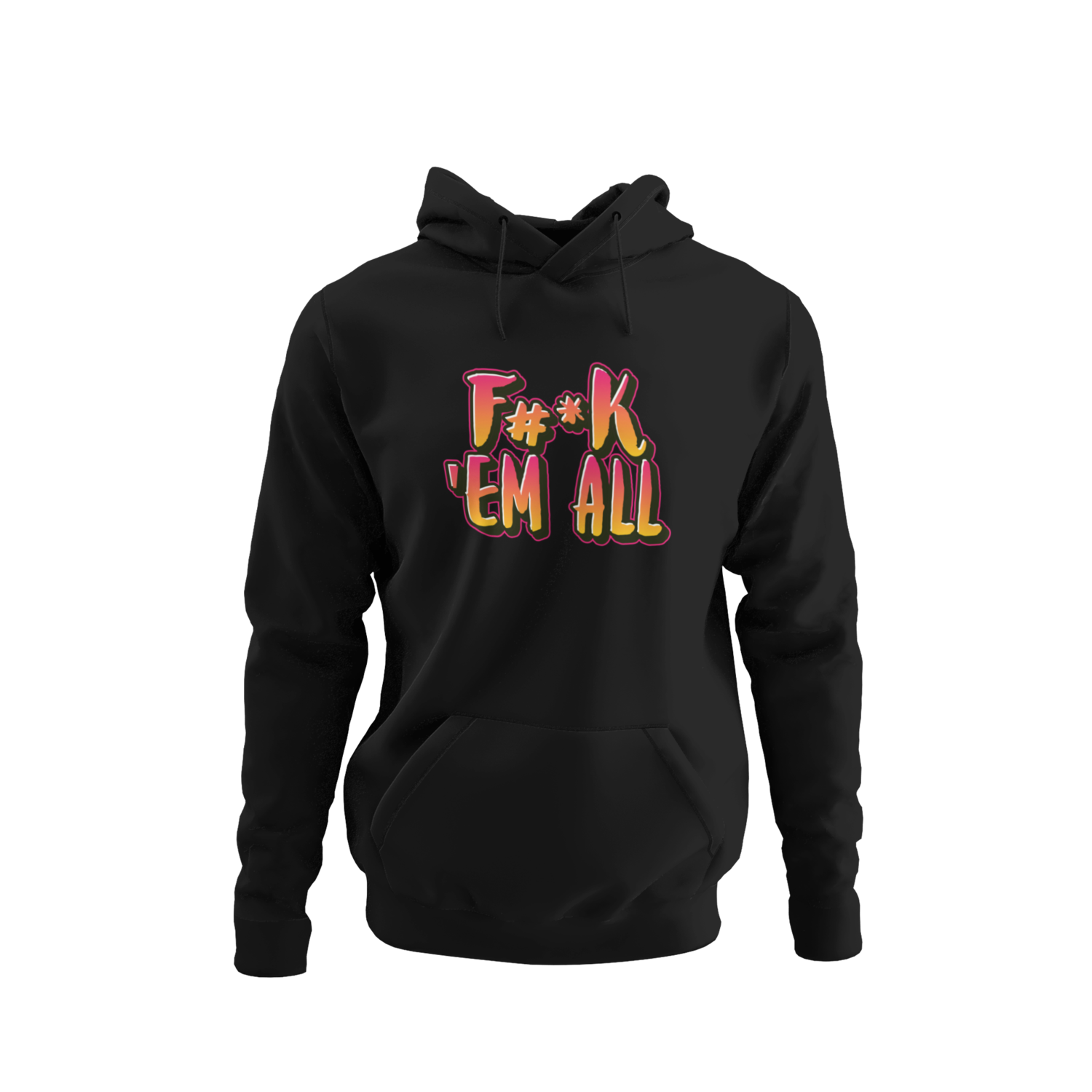 F#*k Em All Hoodie