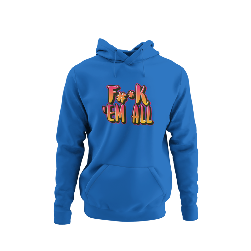 F#*k Em All Hoodie