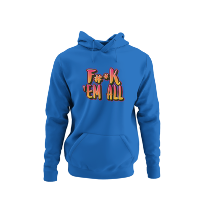 F#*k Em All Hoodie