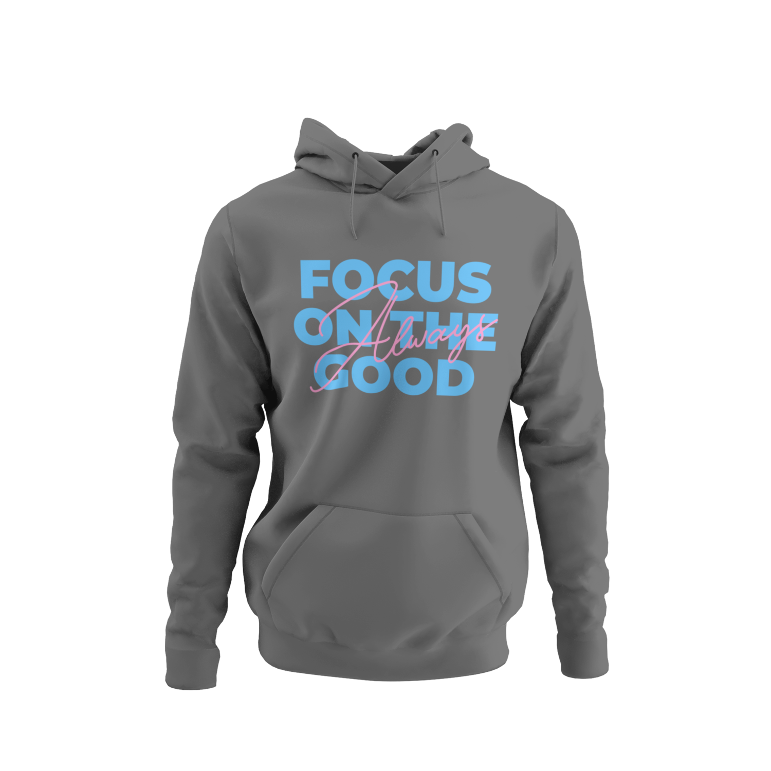 Always Focus On The Good Hoodie