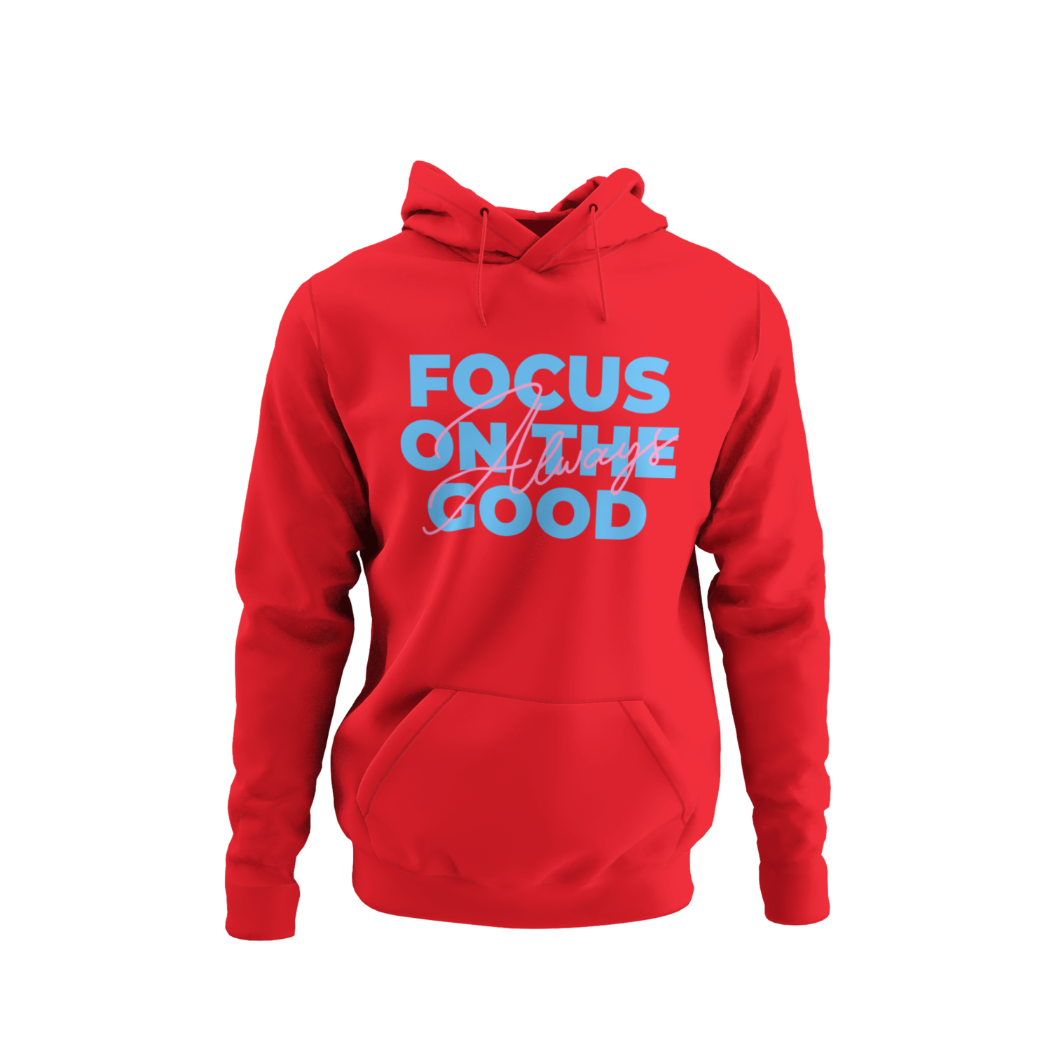 Always Focus On The Good Hoodie
