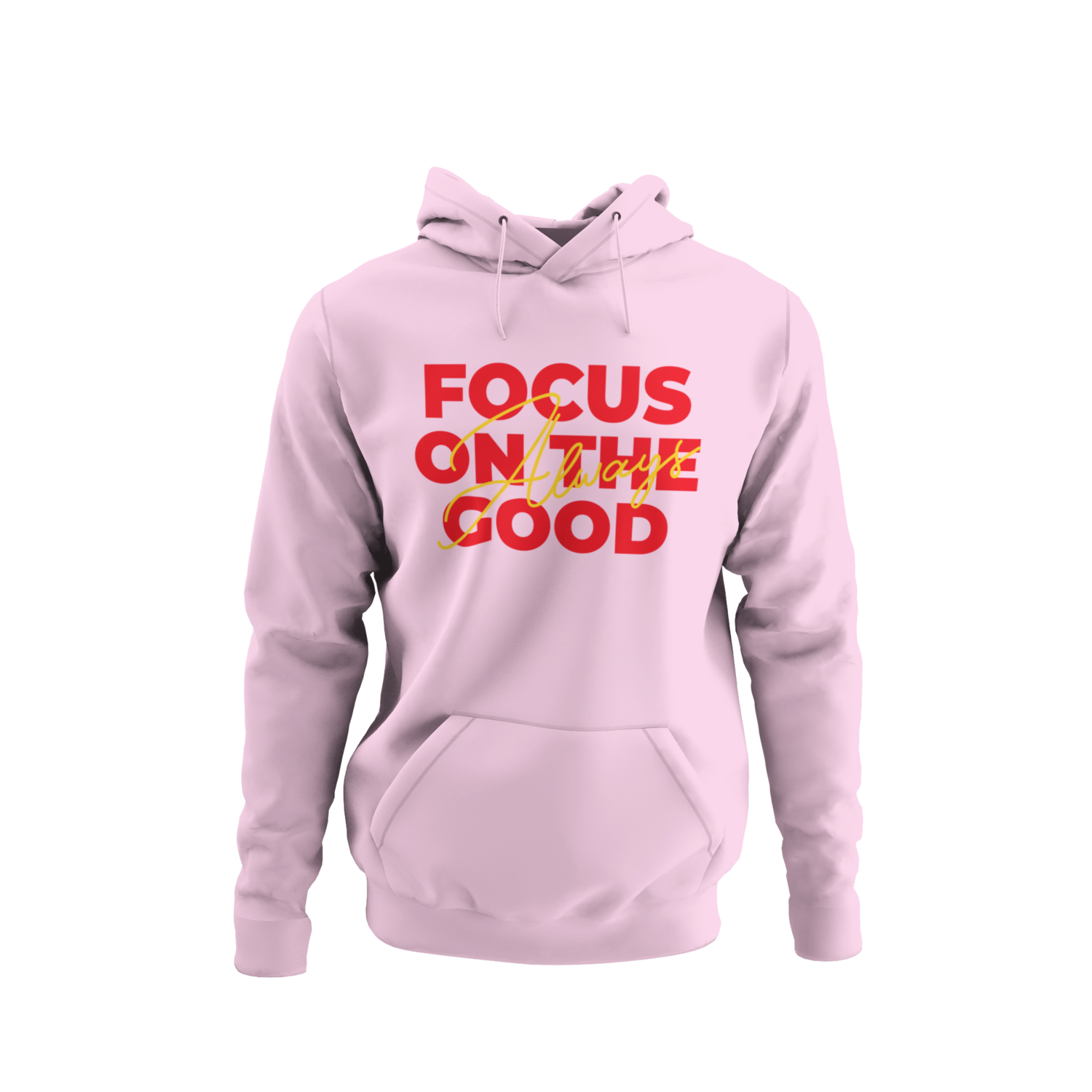 Always Focus On The Good Hoodie