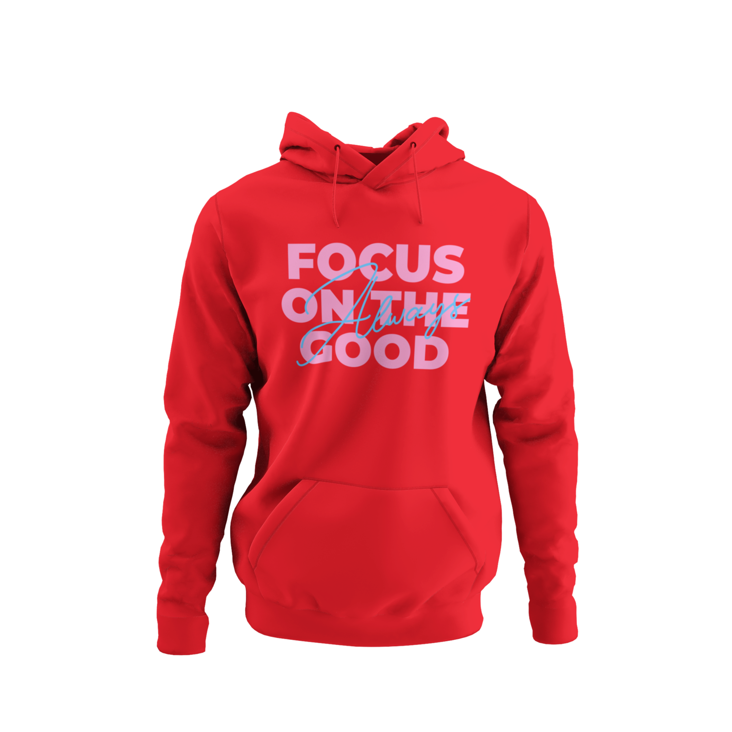 Always Focus On The Good Hoodie