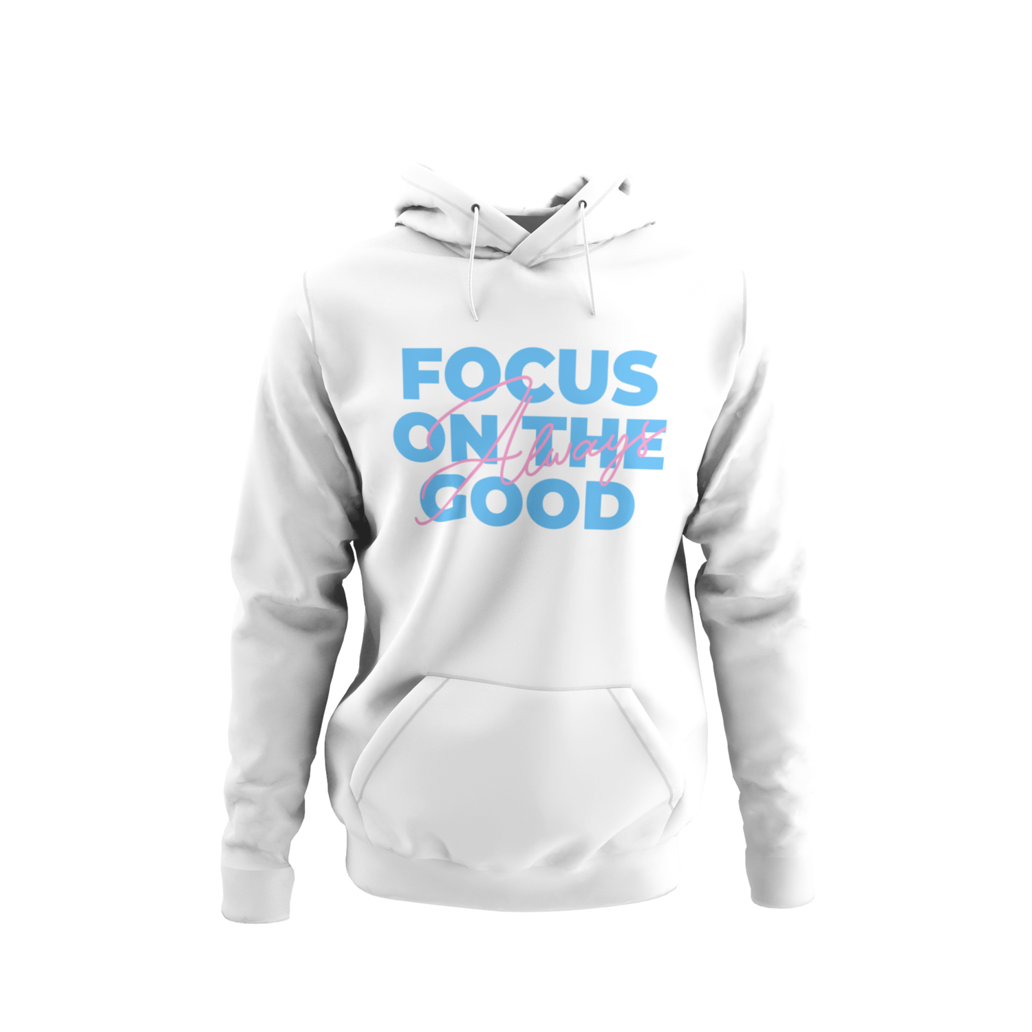 Always Focus On The Good Hoodie