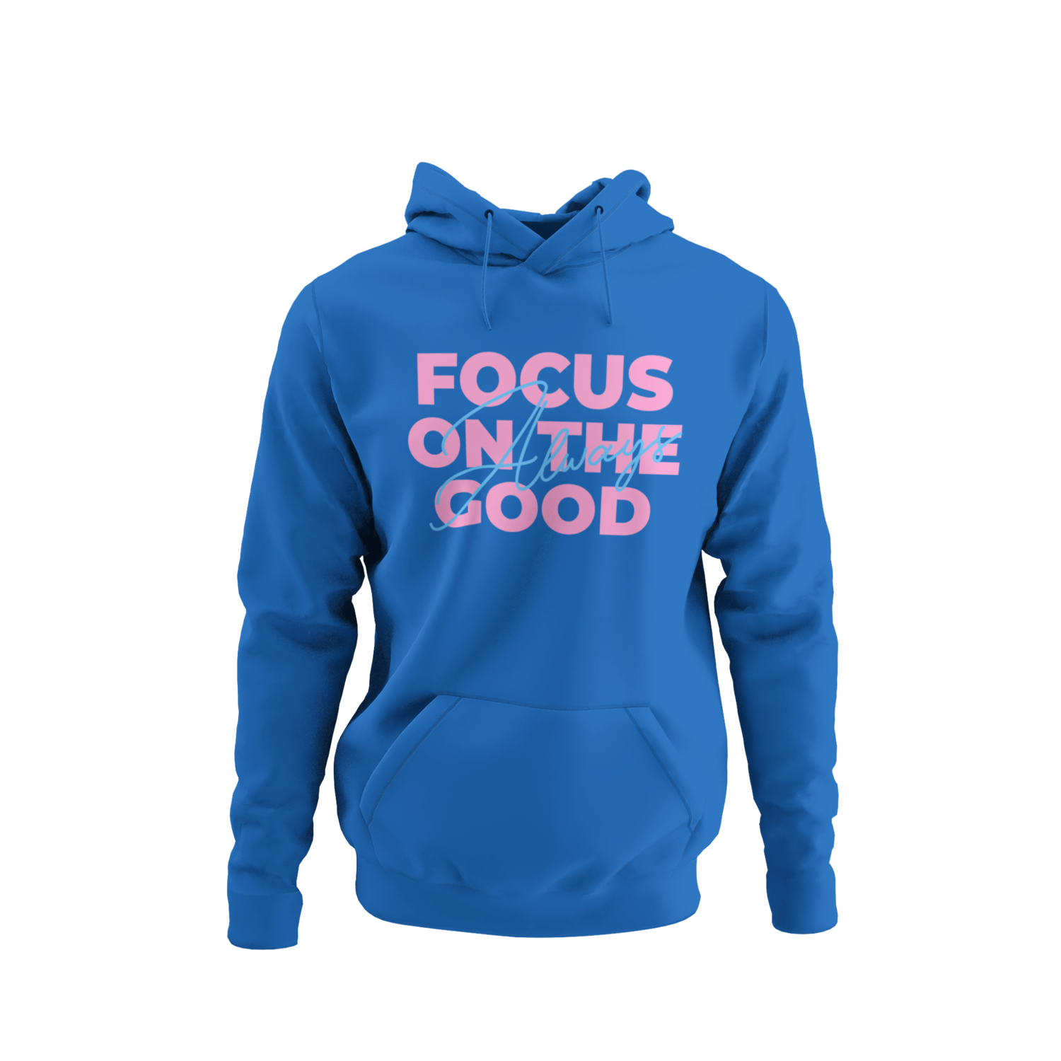 Always Focus On The Good Hoodie