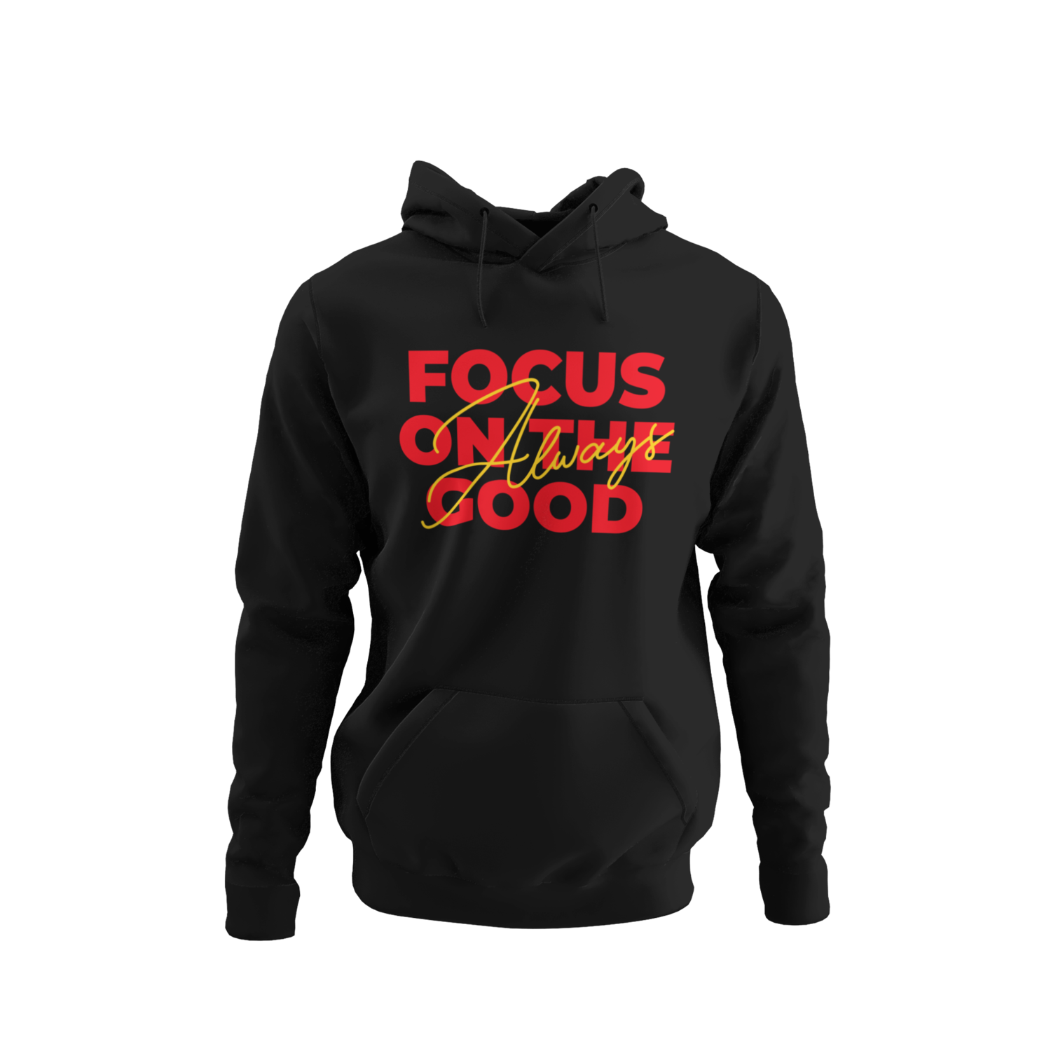 Always Focus On The Good Hoodie