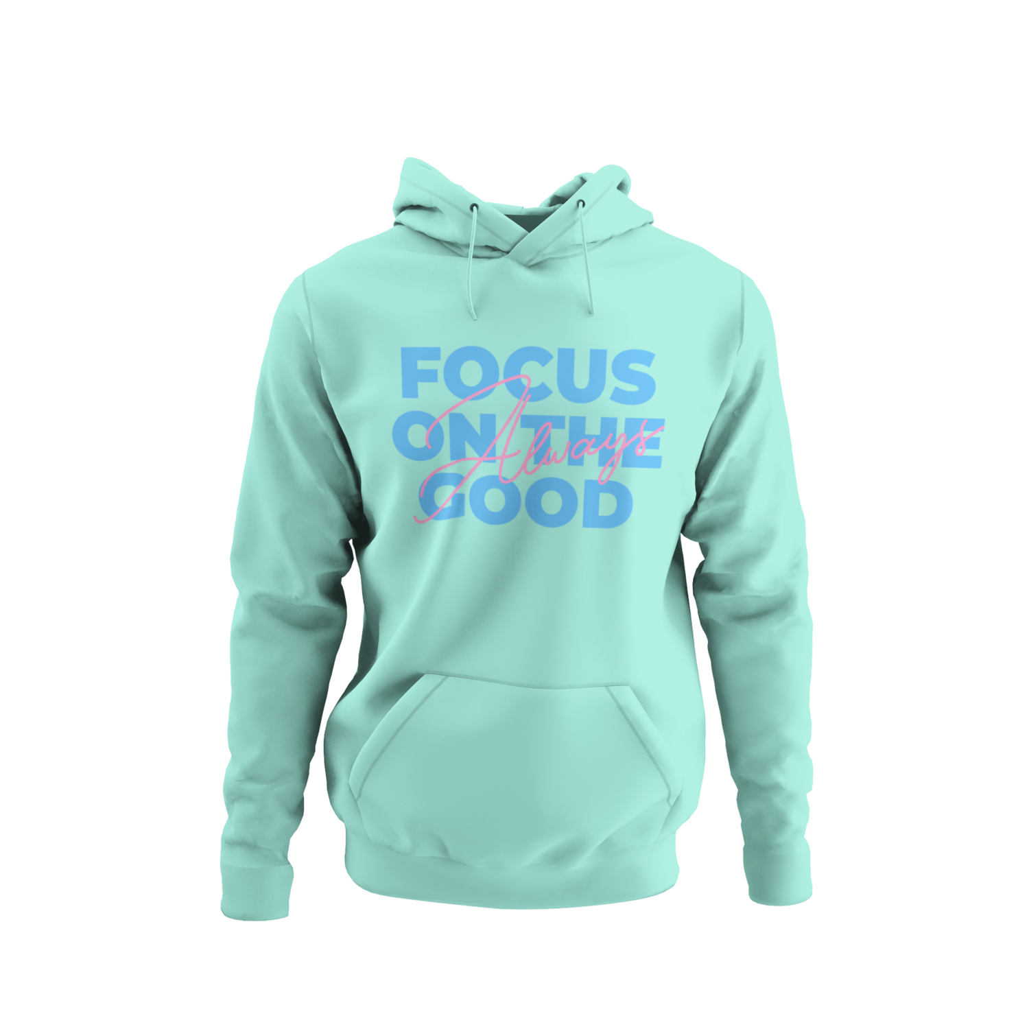 Always Focus On The Good Hoodie