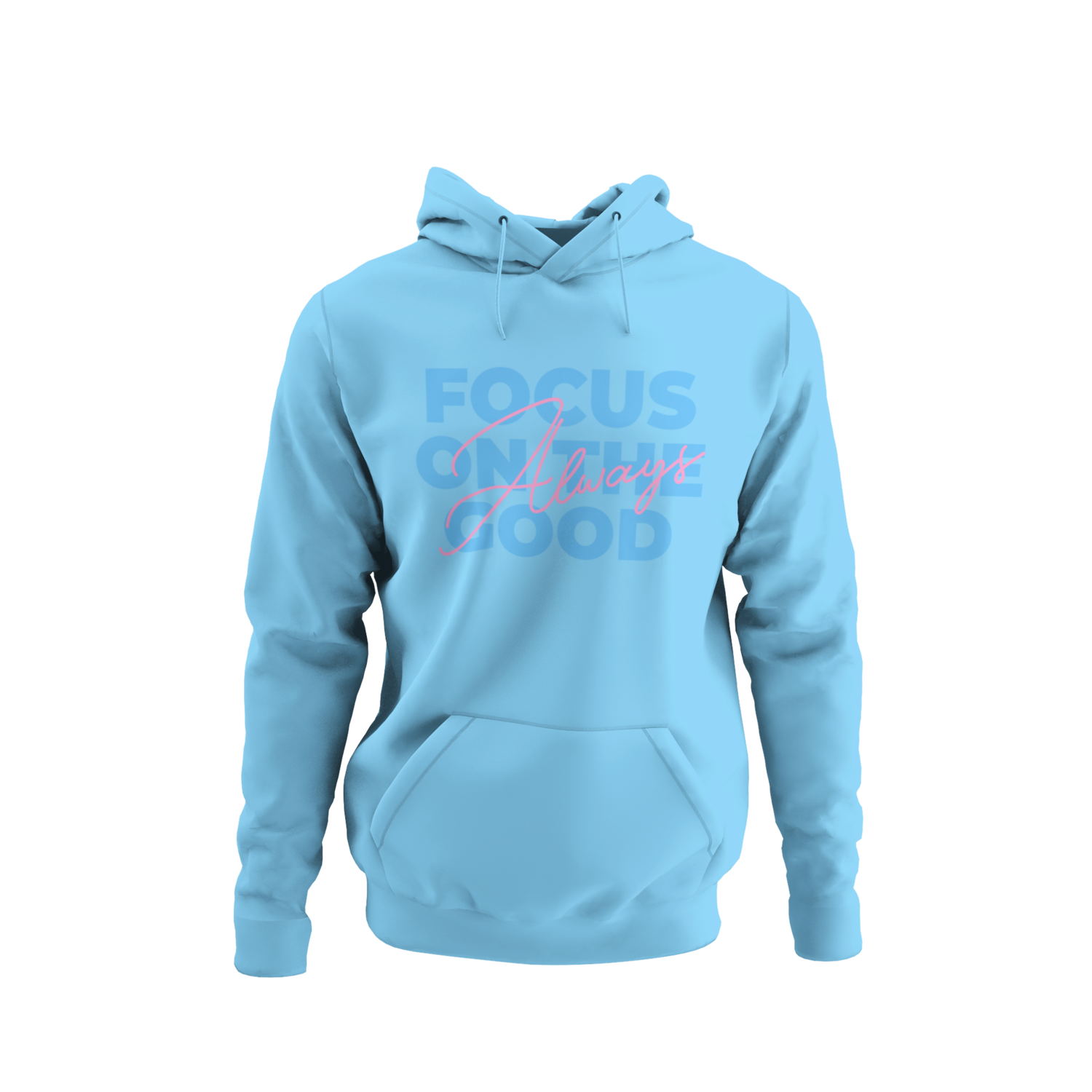 Always Focus On The Good Hoodie