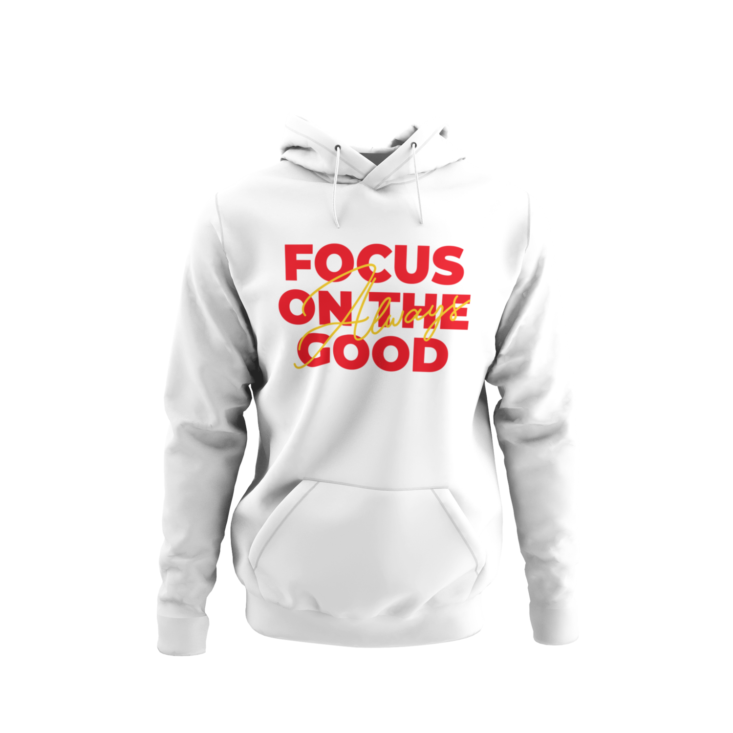 Always Focus On The Good Hoodie