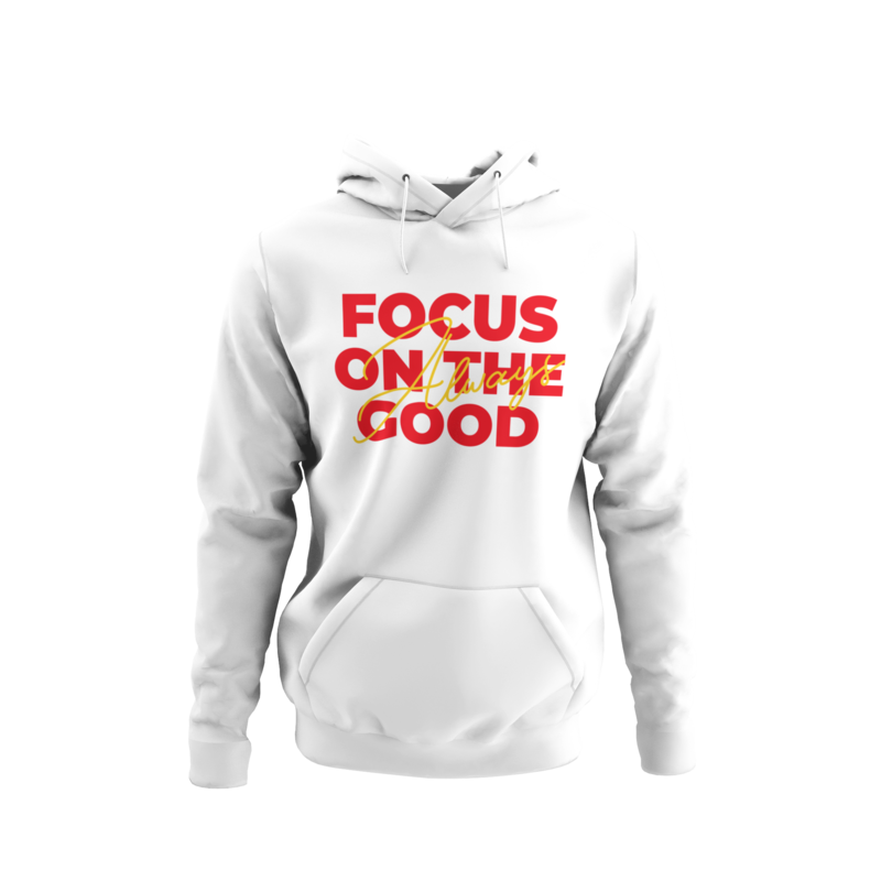 Always Focus On The Good Hoodie
