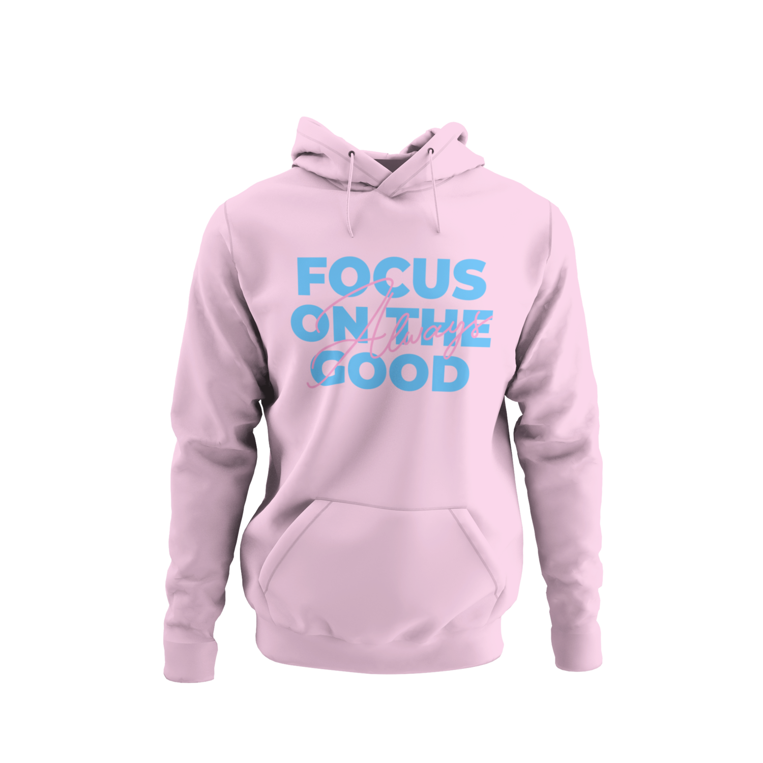 Always Focus On The Good Hoodie