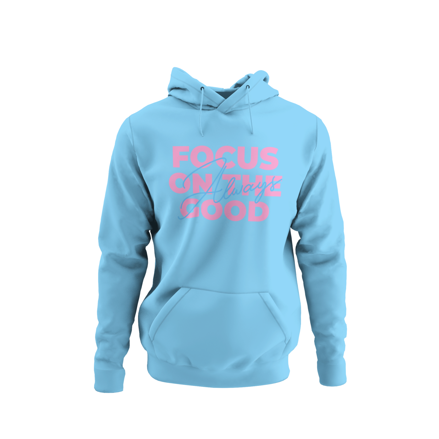Always Focus On The Good Hoodie