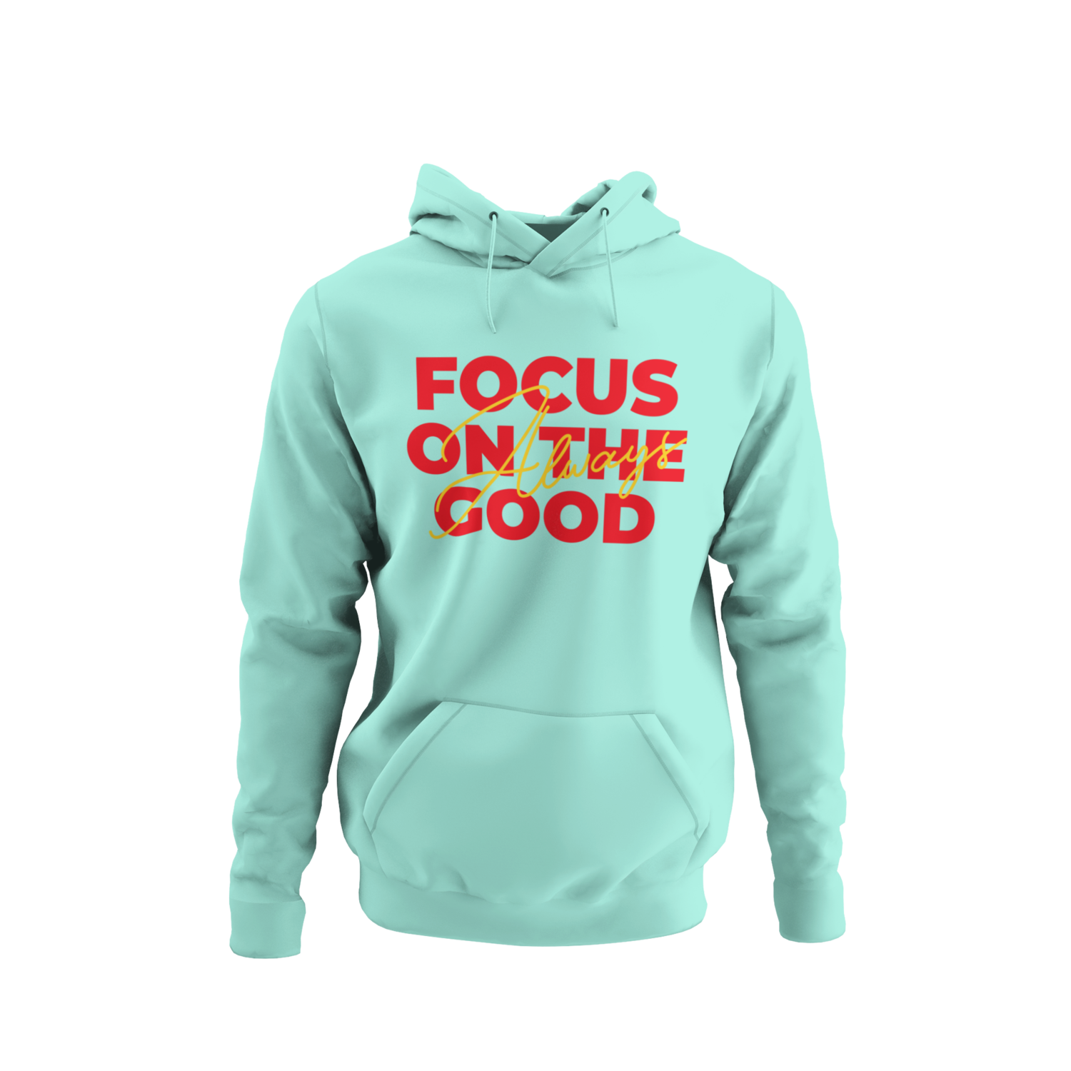 Always Focus On The Good Hoodie