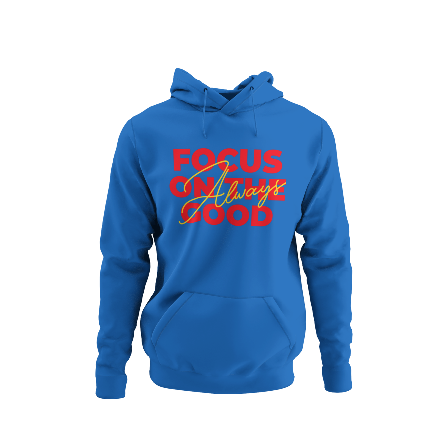 Always Focus On The Good Hoodie