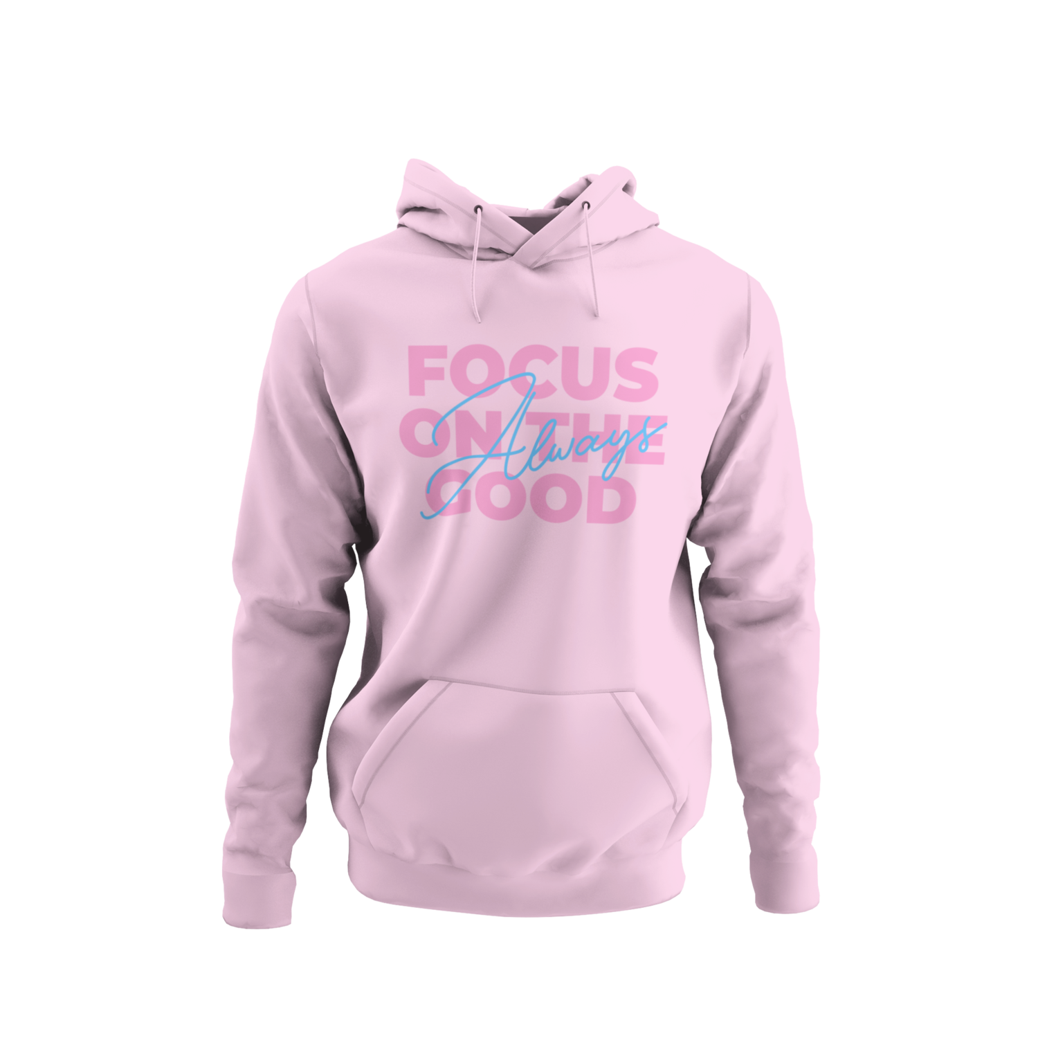 Always Focus On The Good Hoodie