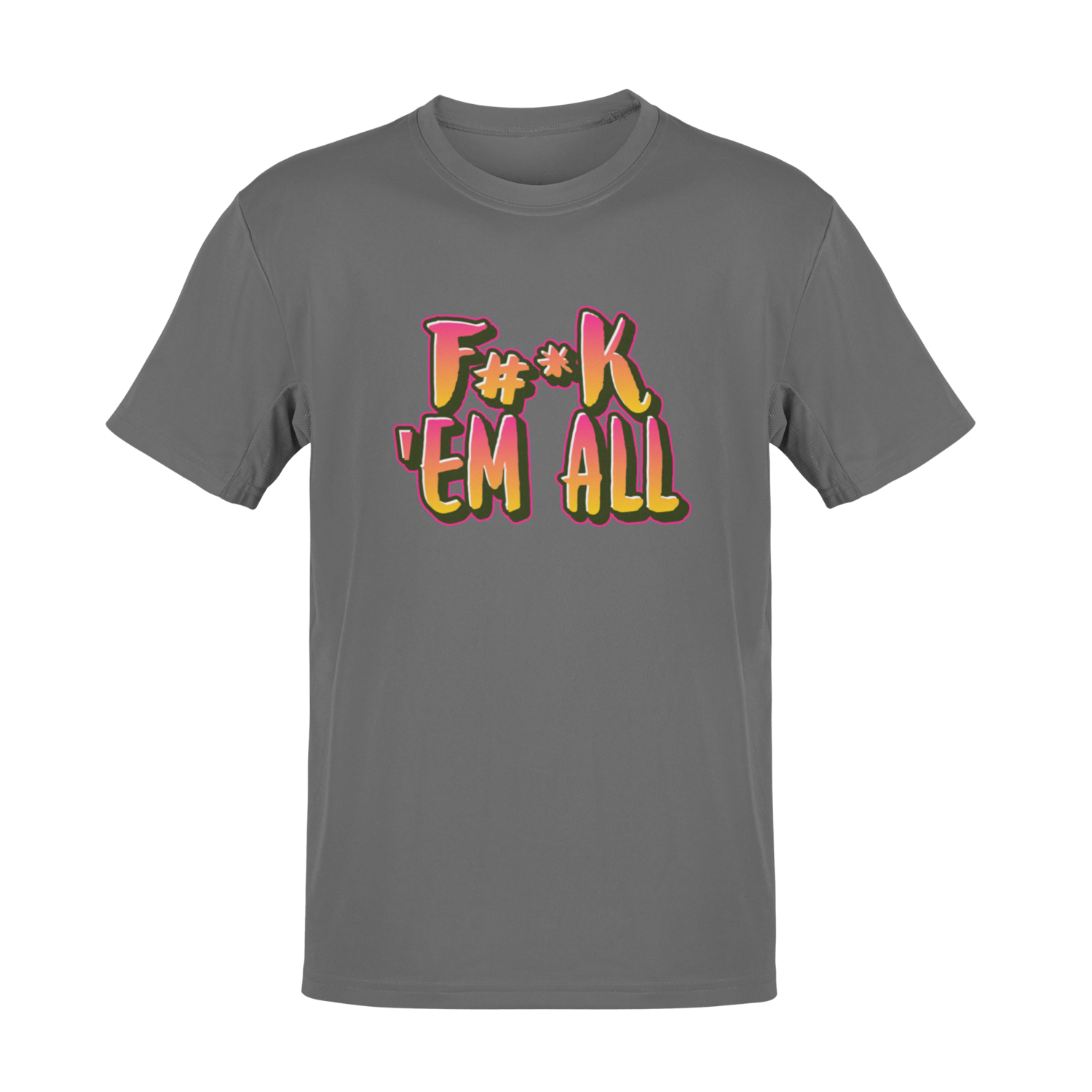 F#*k &#39;Em All T-shirt