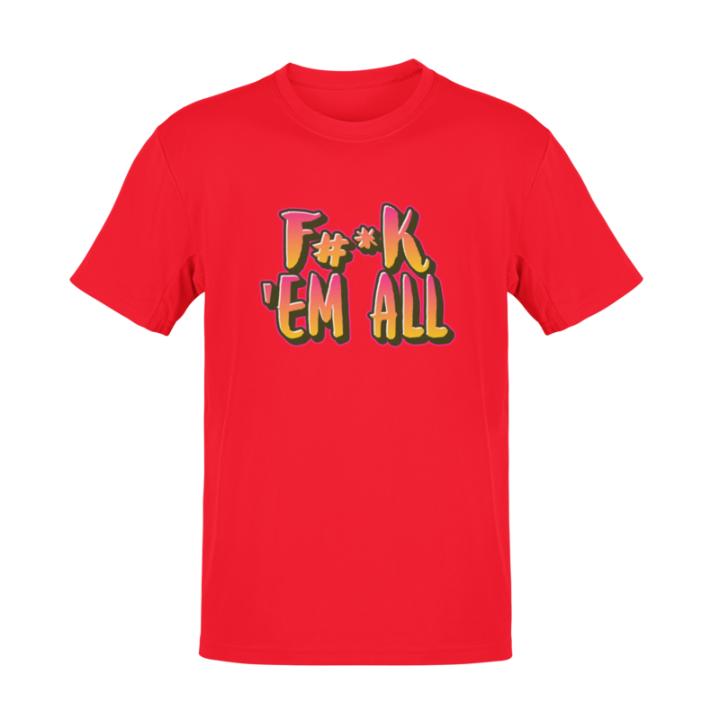 F#*k &#39;Em All T-shirt