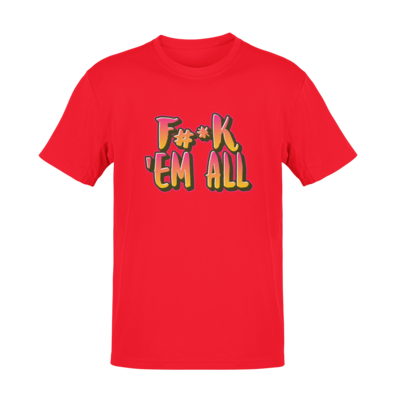F#*k &#39;Em All T-shirt