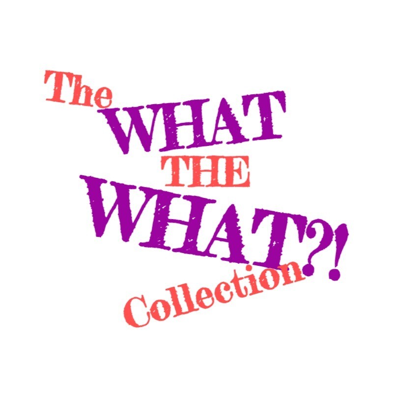 See the FULL &quot;What the?!&quot; Collection HERE