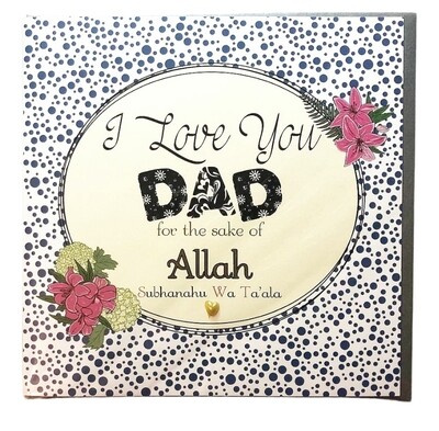 I Love You Dad For the Sake of Allah (SWT) Card