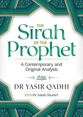 The Sirah of the Prophet (Pbuh): A Contemporary and Original Analysis - by Yasir Qadhi